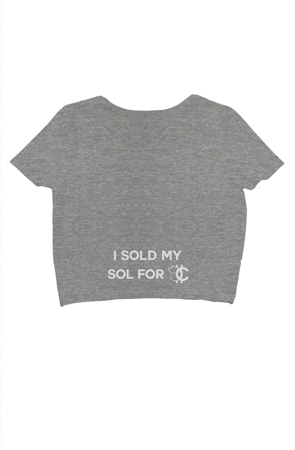 I SOLD MY SOL FOR CNC crop tee