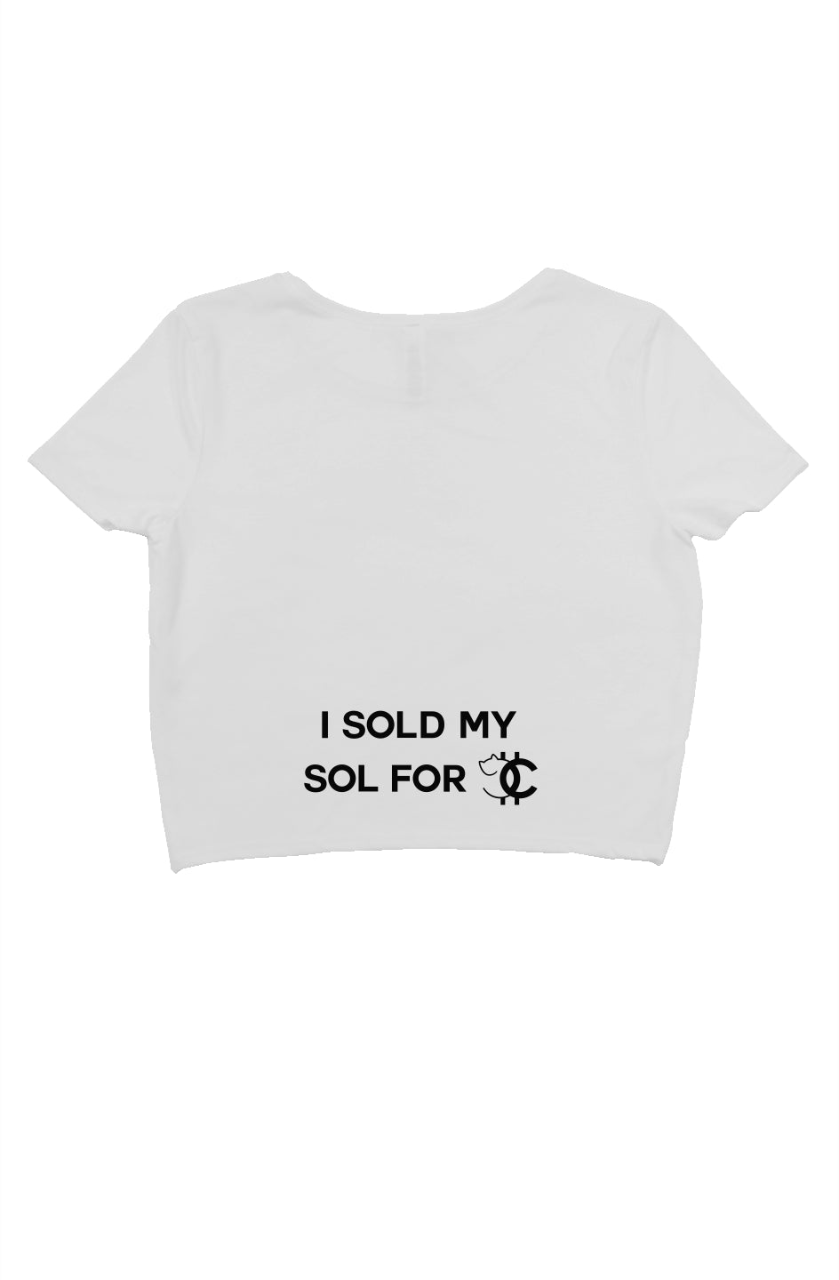 I SOLD MY SOL FOR CNC crop tee